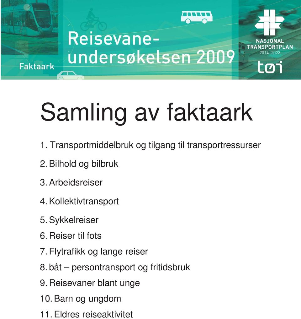 Bilhold og bilbruk 3. Arbeidsreiser. Kollektivtransport. Sykkelreiser.