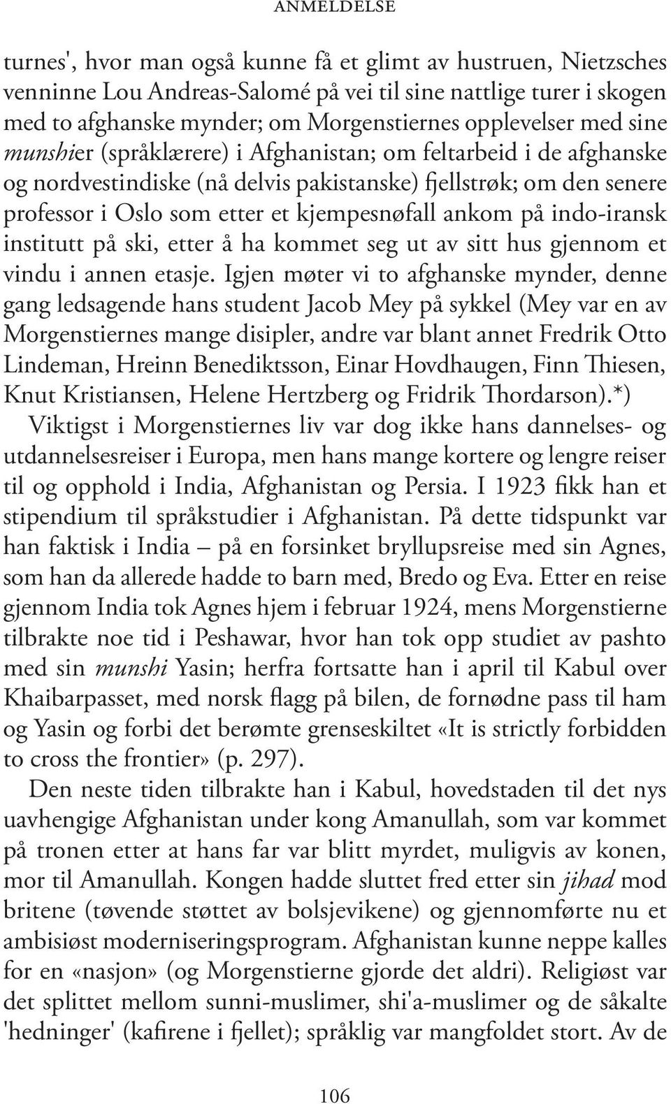 indo-iransk institutt på ski, etter å ha kommet seg ut av sitt hus gjennom et vindu i annen etasje.