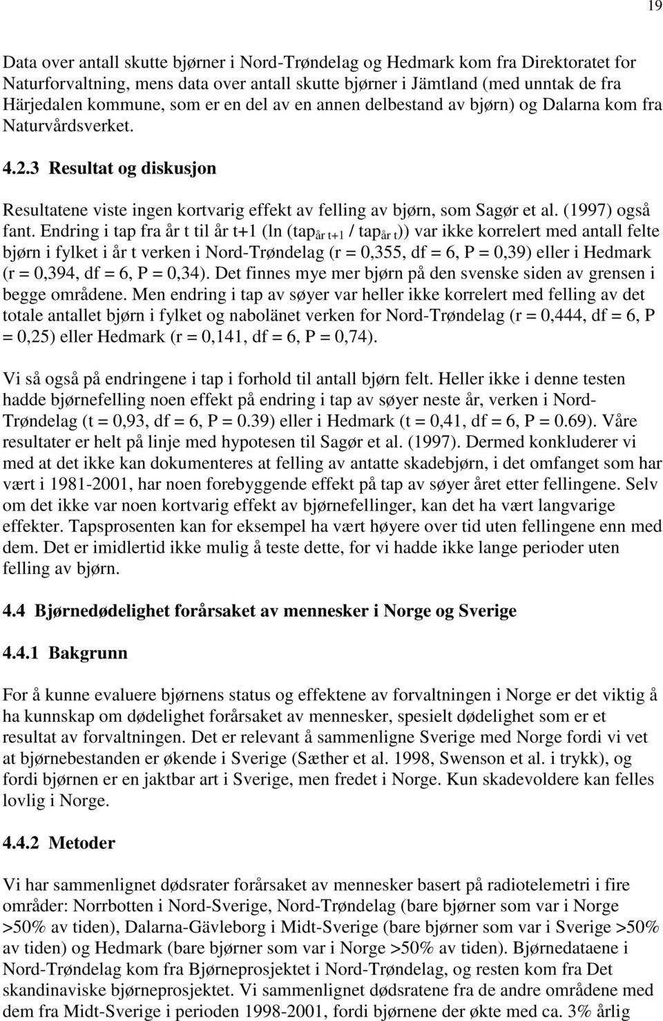 (1997) også fant.