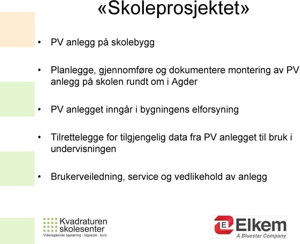 inngår i bygningens elforsyning Tilrettelegge for tilgjengelig data fra PV