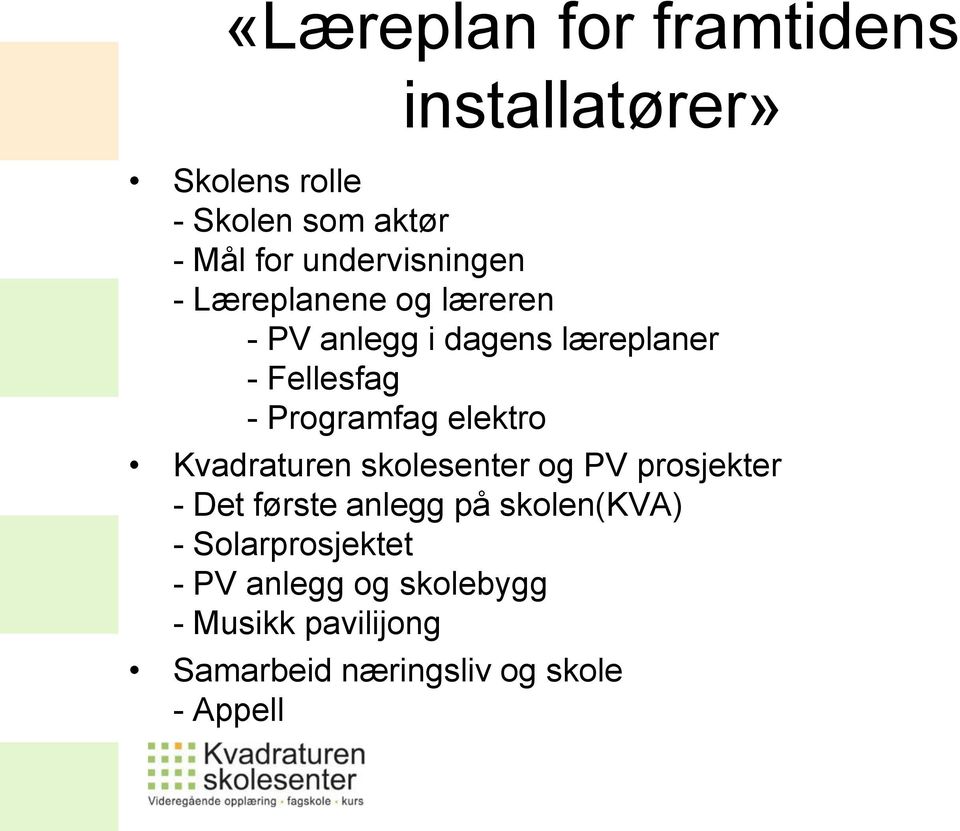 Programfag elektro Kvadraturen skolesenter og PV prosjekter - Det første anlegg på