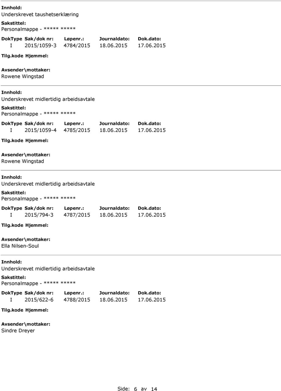 nderskrevet midlertidig arbeidsavtale 2015/794-3 4787/2015 Ella Nilsen-Soul nnhold: