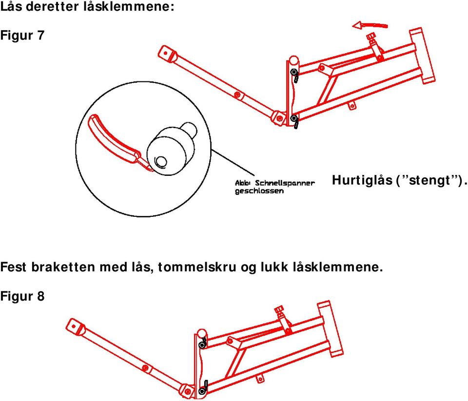 Fest braketten med lås,