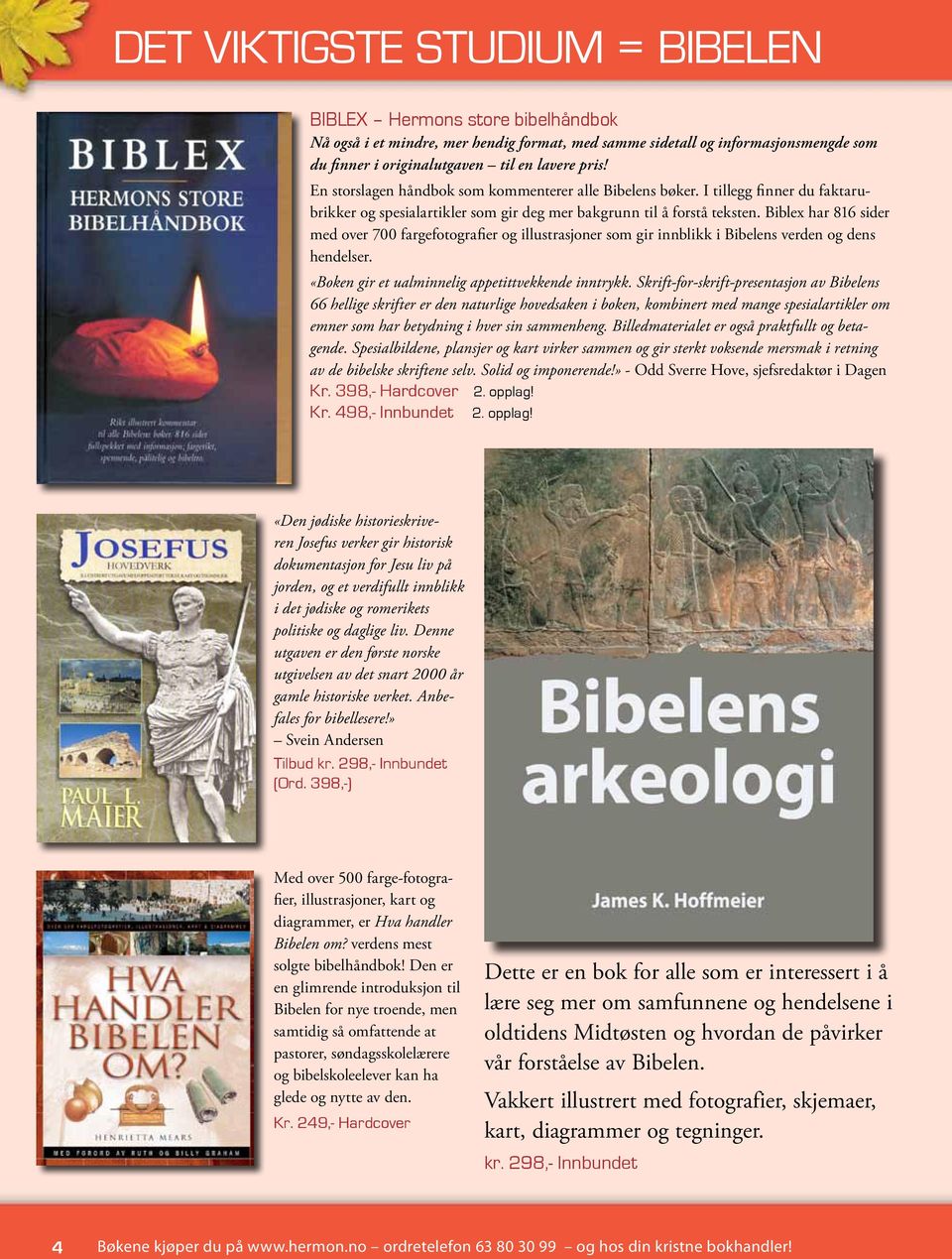 Biblex har 816 sider med over 700 fargefotografier og illustrasjoner som gir innblikk i Bibelens verden og dens hendelser. «Boken gir et ualminnelig appetittvekkende inntrykk.