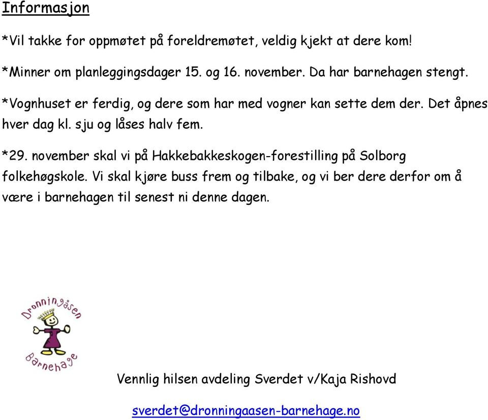 sju og låses halv fem. *29. november skal vi på Hakkebakkeskogen-forestilling på Solborg folkehøgskole.