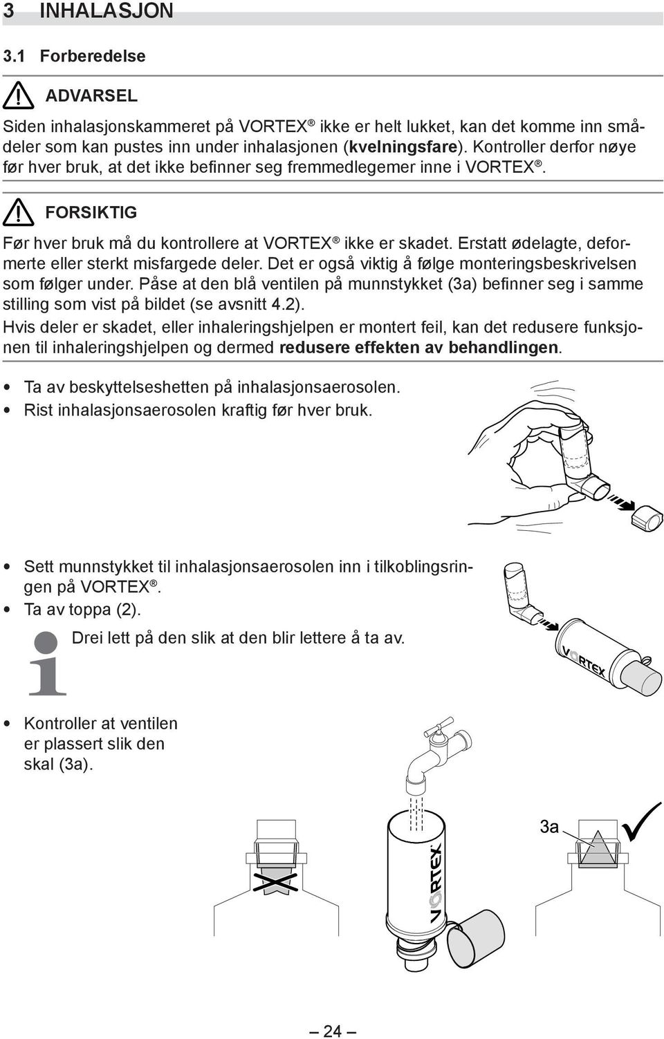 Erstatt ødelagte, deformerte eller sterkt misfargede deler. Det er også viktig å følge monteringsbeskrivelsen som følger under.