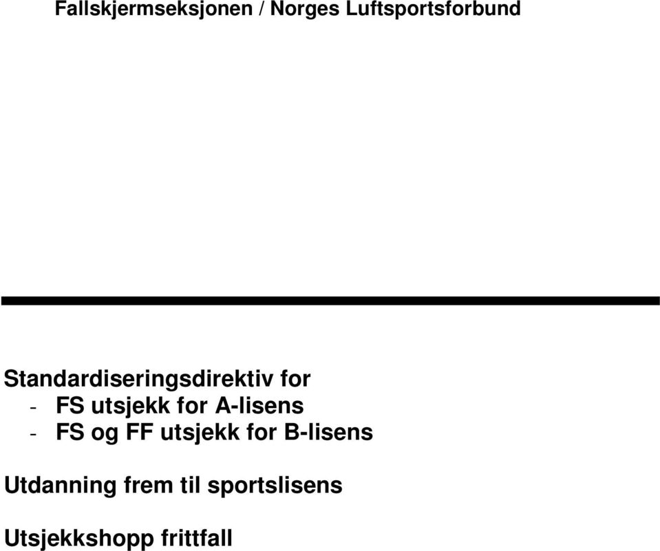 A-lisens - FS og FF utsjekk for B-lisens