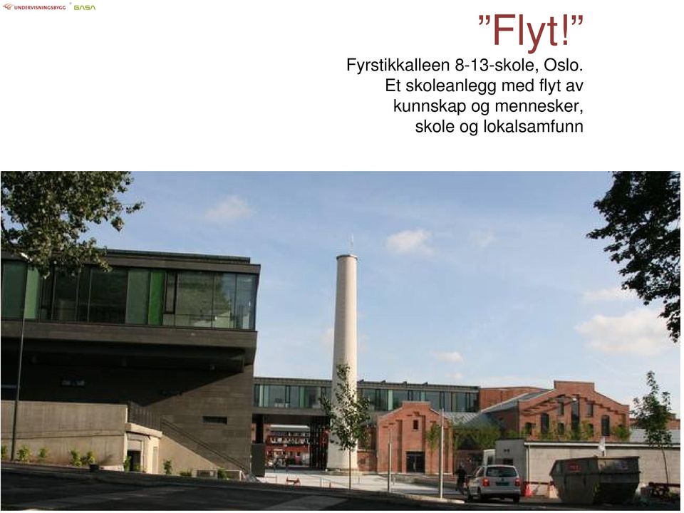 Et skoleanlegg med flyt av