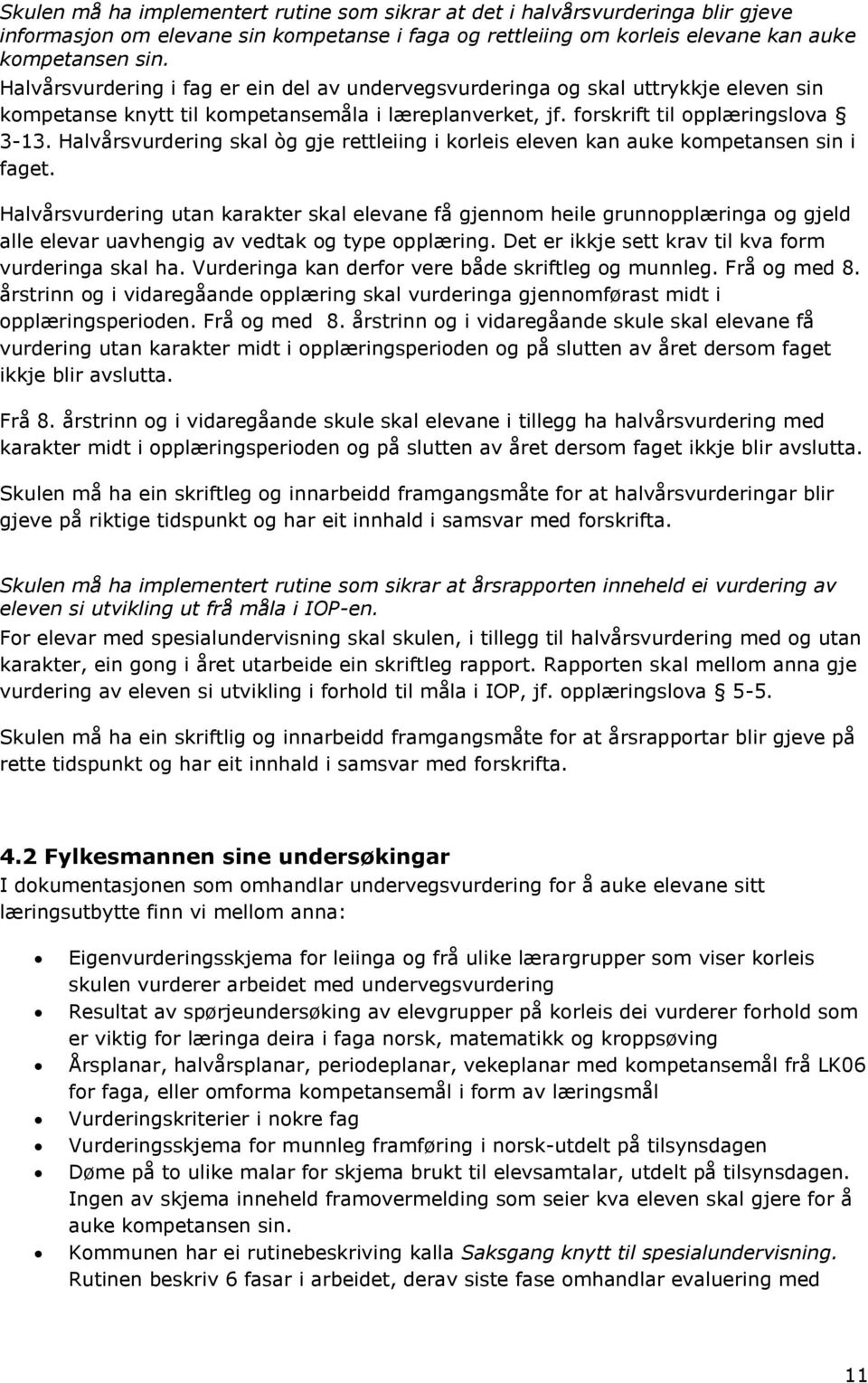 Halvårsvurdering skal òg gje rettleiing i korleis eleven kan auke kompetansen sin i faget.