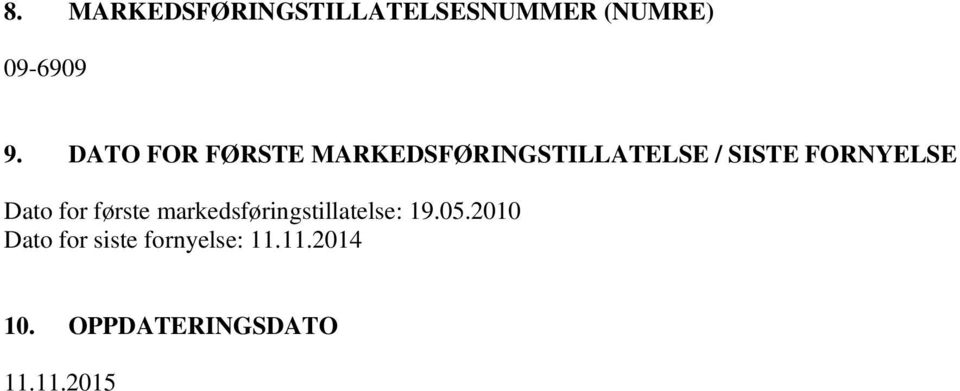 Dato for første markedsføringstillatelse: 19.05.