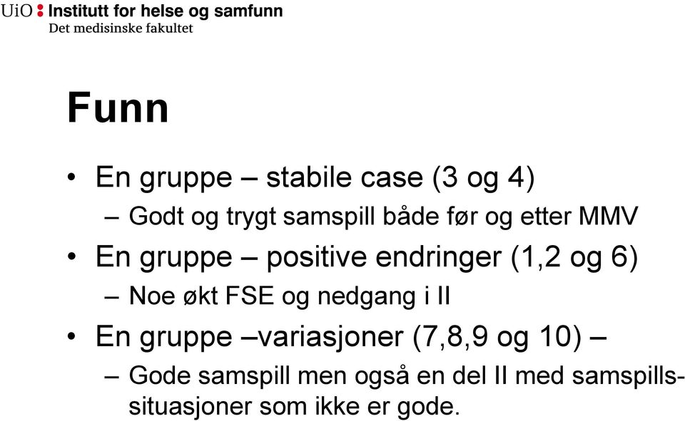 FSE og nedgang i II En gruppe variasjoner (7,8,9 og 10) Gode