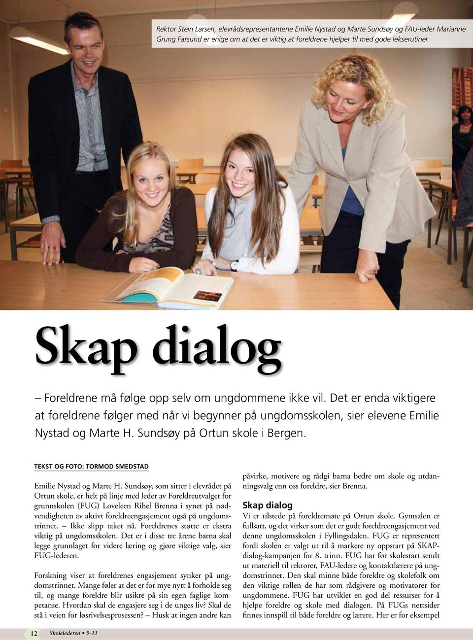 Sundsøy på Ortun skole i Bergen. Tekst og foto: Tormod Smedstad Emilie Nystad og Marte H.