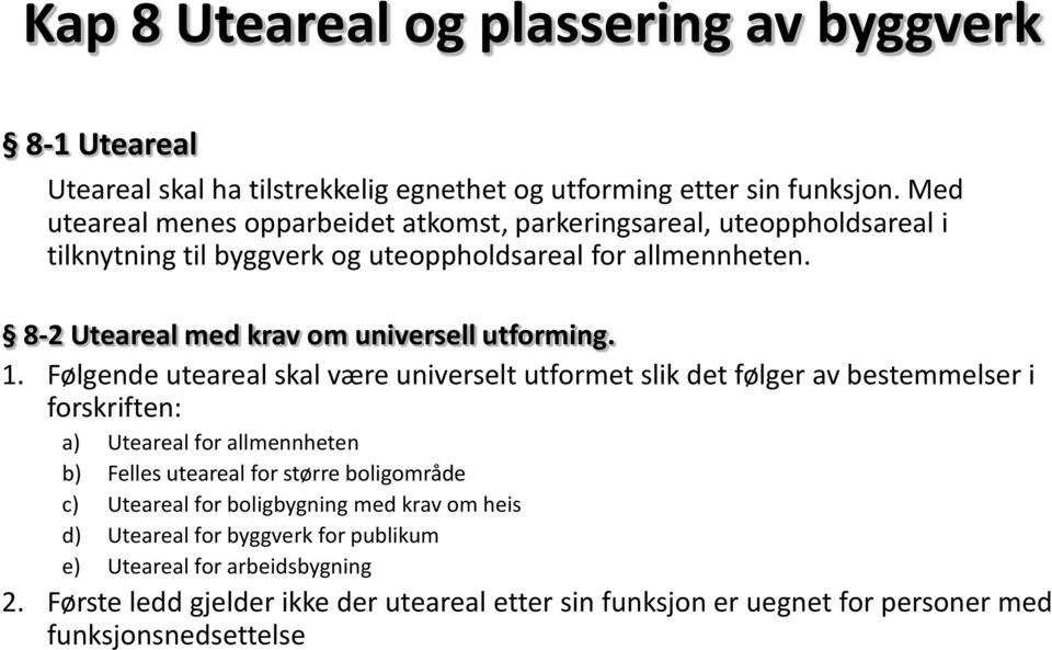 8-2 Uteareal med krav om universell utforming. 1.