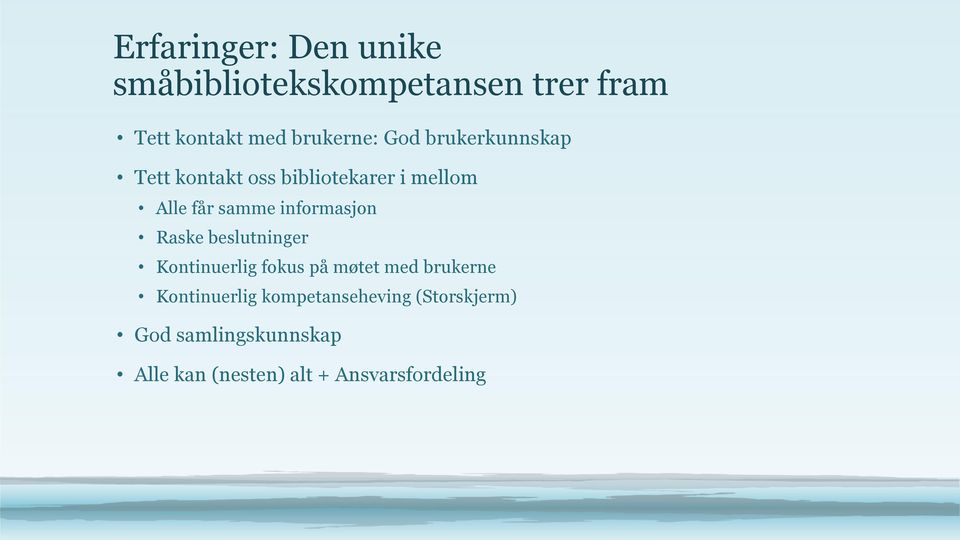 informasjon Raske beslutninger Kontinuerlig fokus på møtet med brukerne