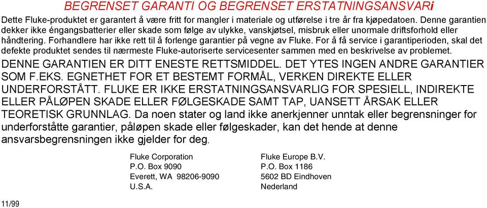 Forhandlere har ikke rett til å forlenge garantier på vegne av Fluke.