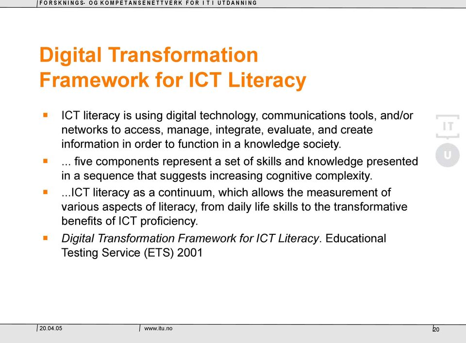 ... five components represent a set of skills and knowledge presented in a sequence that suggests increasing cognitive complexity.