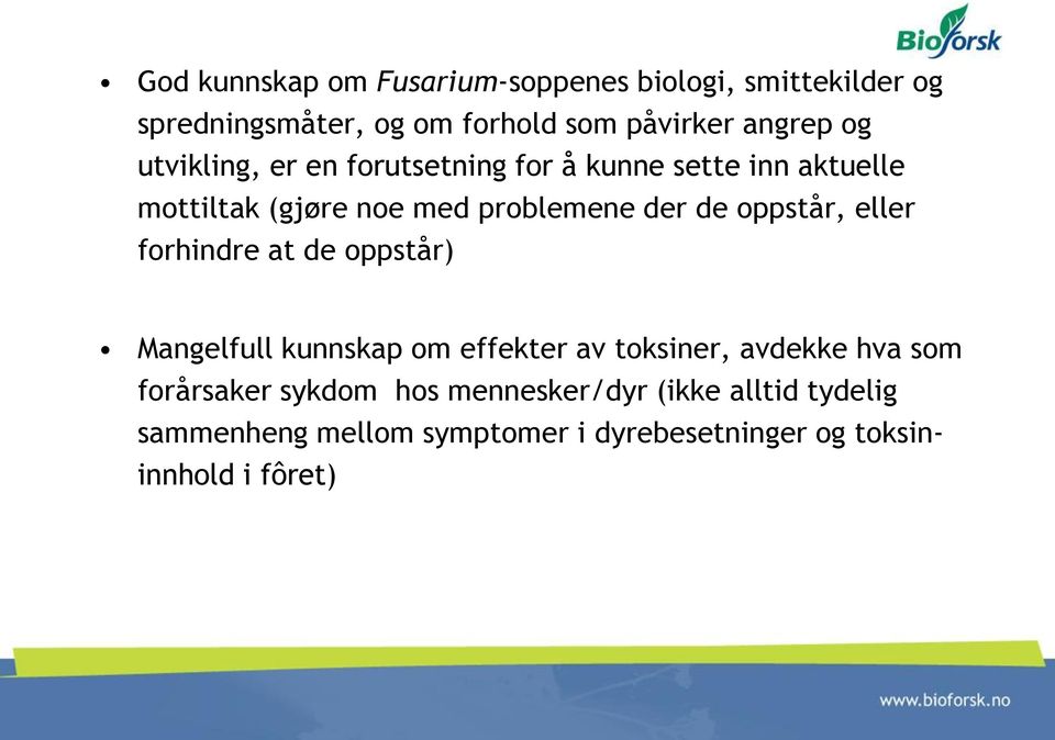 oppstår, eller forhindre at de oppstår) Mangelfull kunnskap om effekter av toksiner, avdekke hva som forårsaker