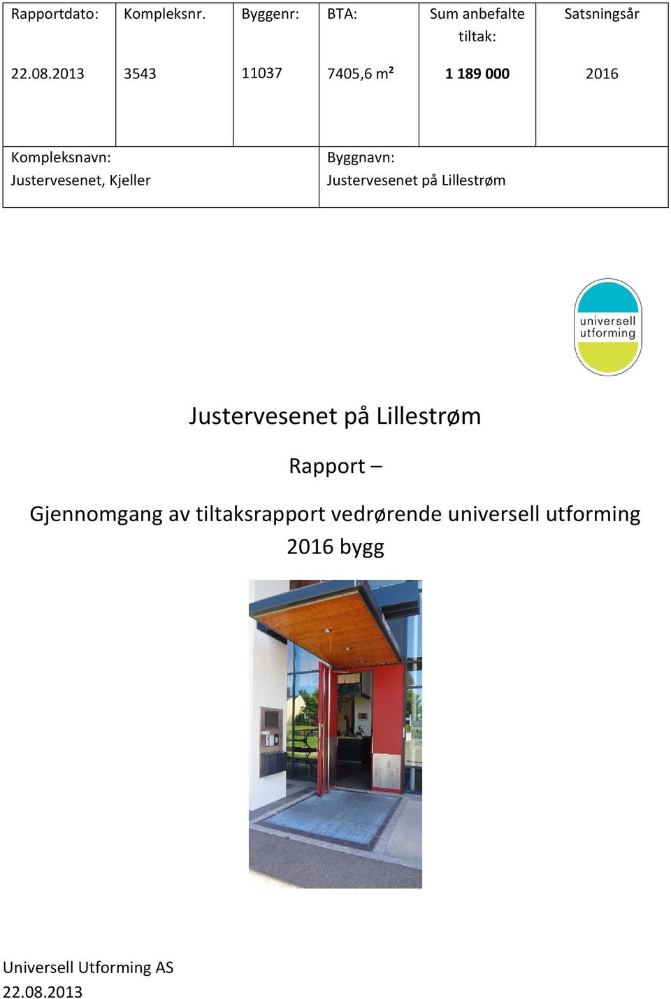 Byggnavn: Justervesenet på Lillestrøm Justervesenet på Lillestrøm Rapport