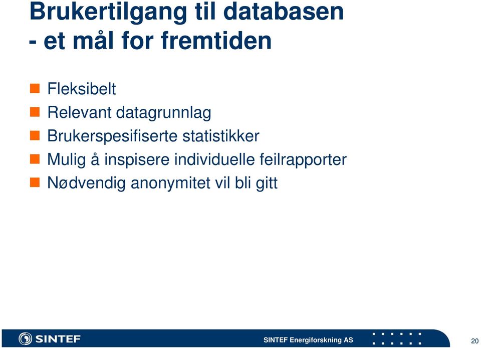 Brukerspesifiserte statistikker Mulig å inspisere