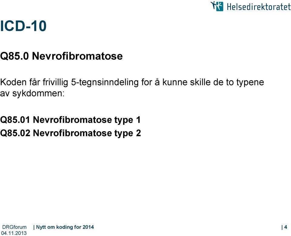 5-tegnsinndeling for å kunne skille de to typene