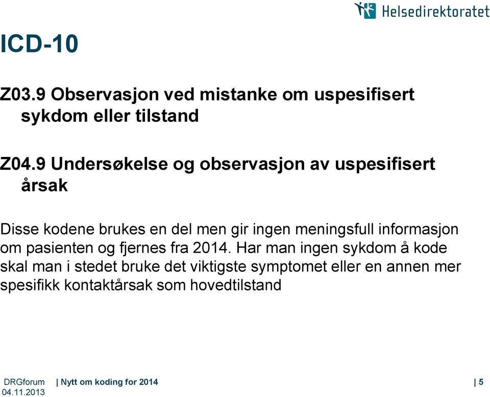 meningsfull informasjon om pasienten og fjernes fra 2014.