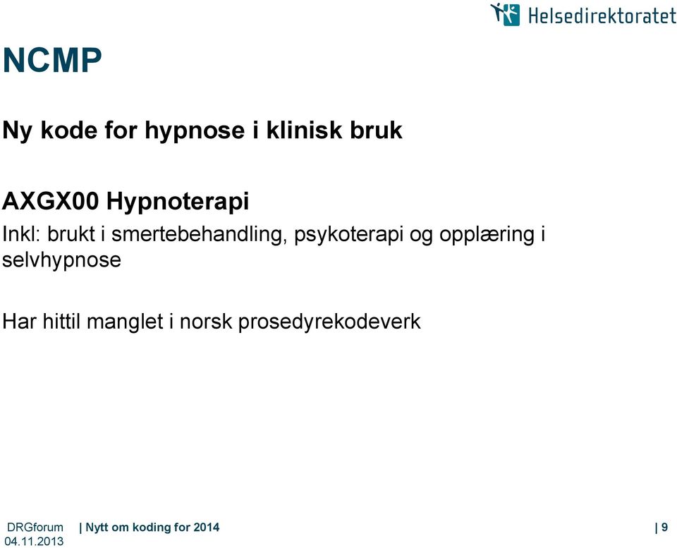 psykoterapi og opplæring i selvhypnose Har hittil