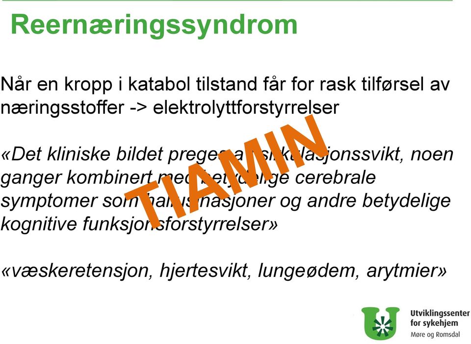 sirkulasjonssvikt, noen ganger kombinert med betydelige cerebrale symptomer som