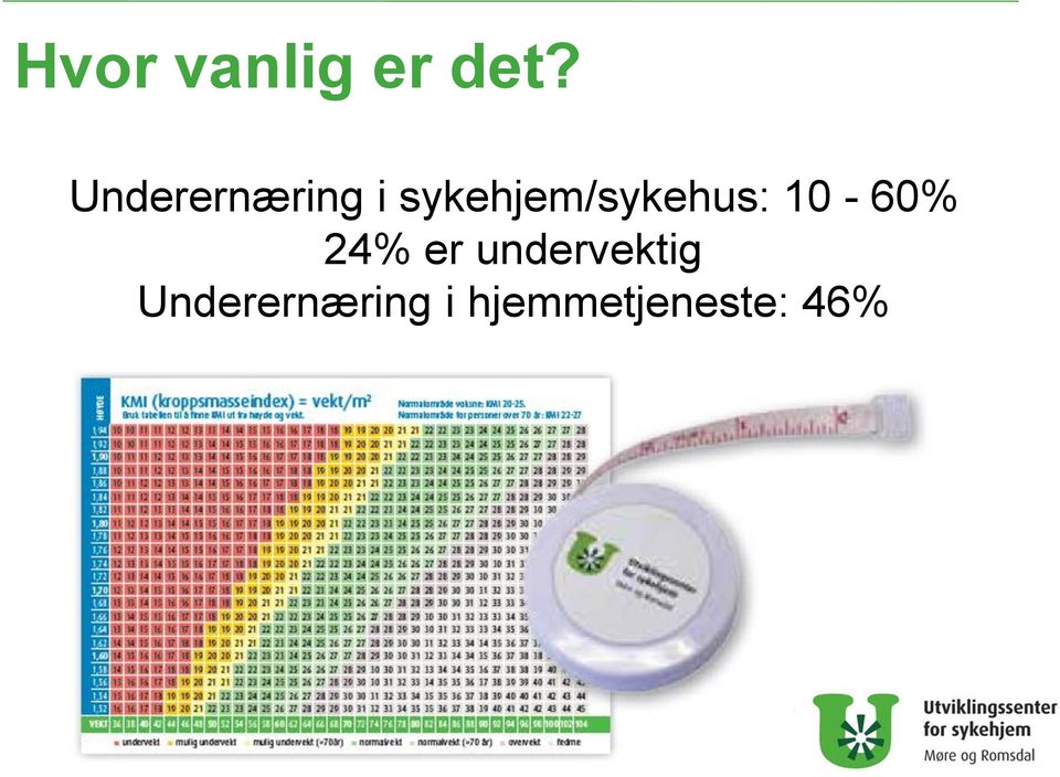 sykehjem/sykehus: 10-60% 24%