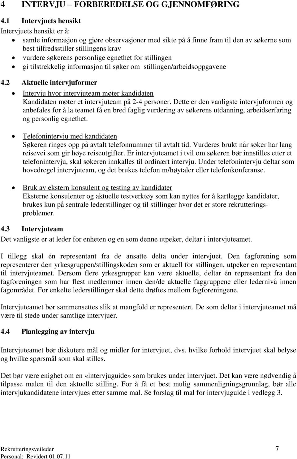 personlige egnethet for stillingen gi tilstrekkelig informasjon til søker om stillingen/arbeidsoppgavene 4.