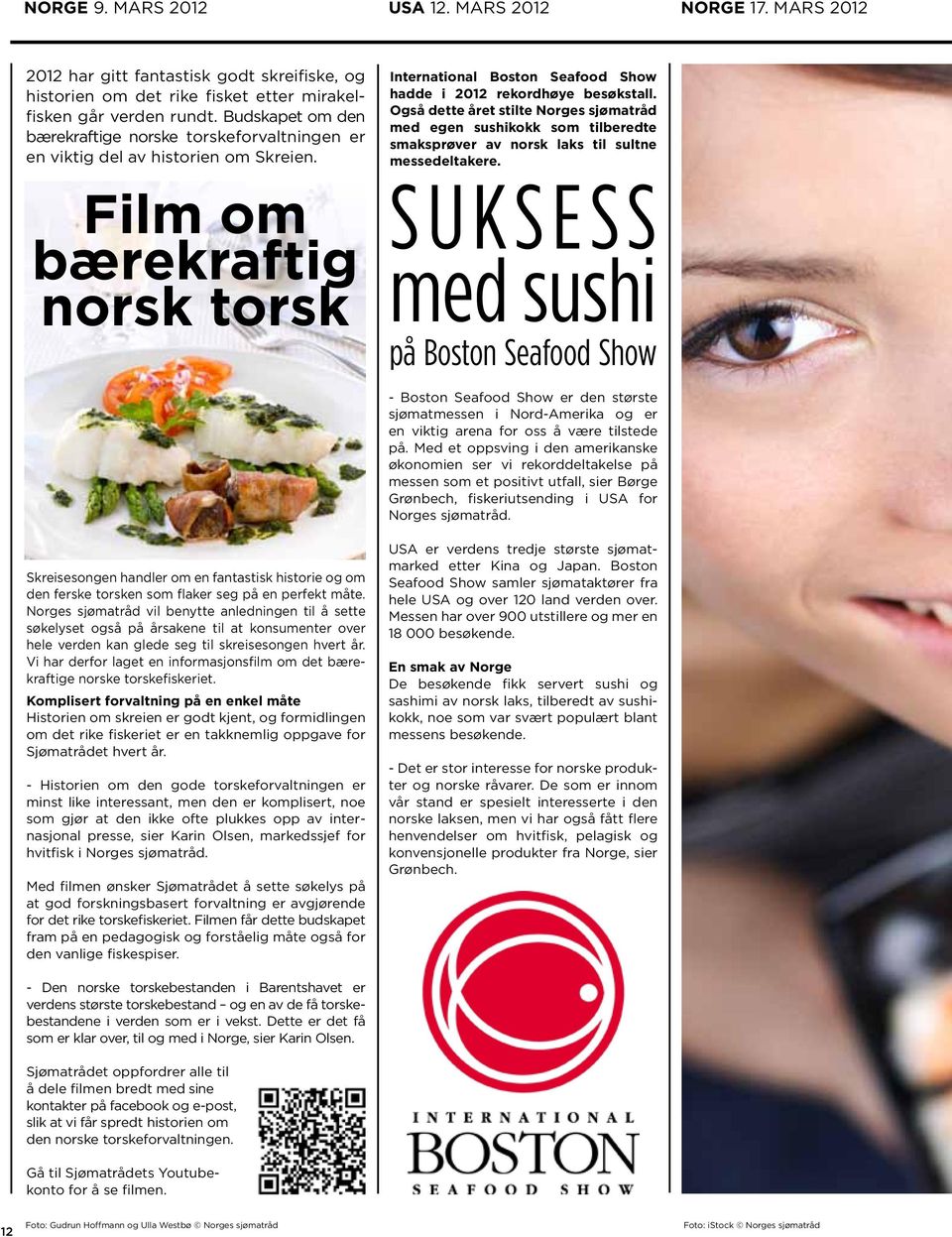 Film om bærekraftig norsk torsk International Boston Seafood Show hadde i 2012 rekordhøye besøkstall.