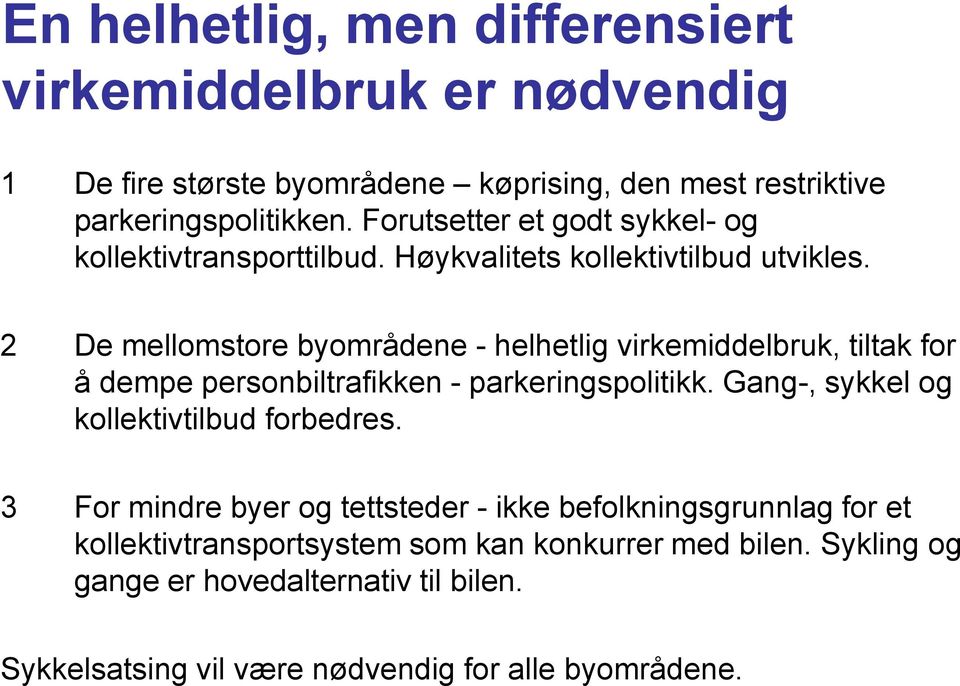 2 De mellomstore byområdene - helhetlig virkemiddelbruk, tiltak for å dempe personbiltrafikken - parkeringspolitikk.