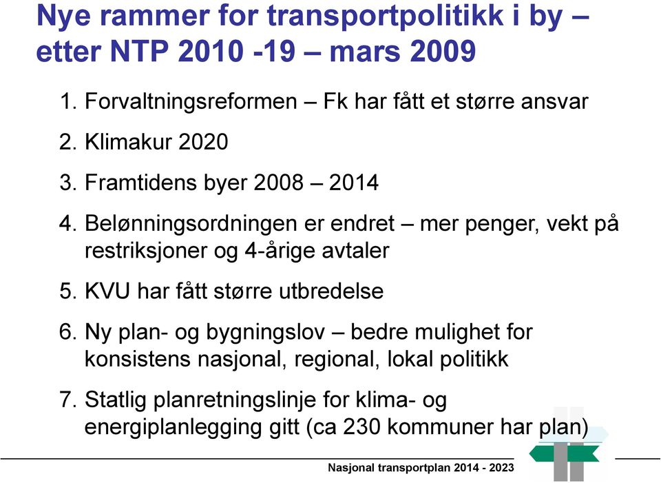 Belønningsordningen er endret mer penger, vekt på restriksjoner og 4-årige avtaler 5.