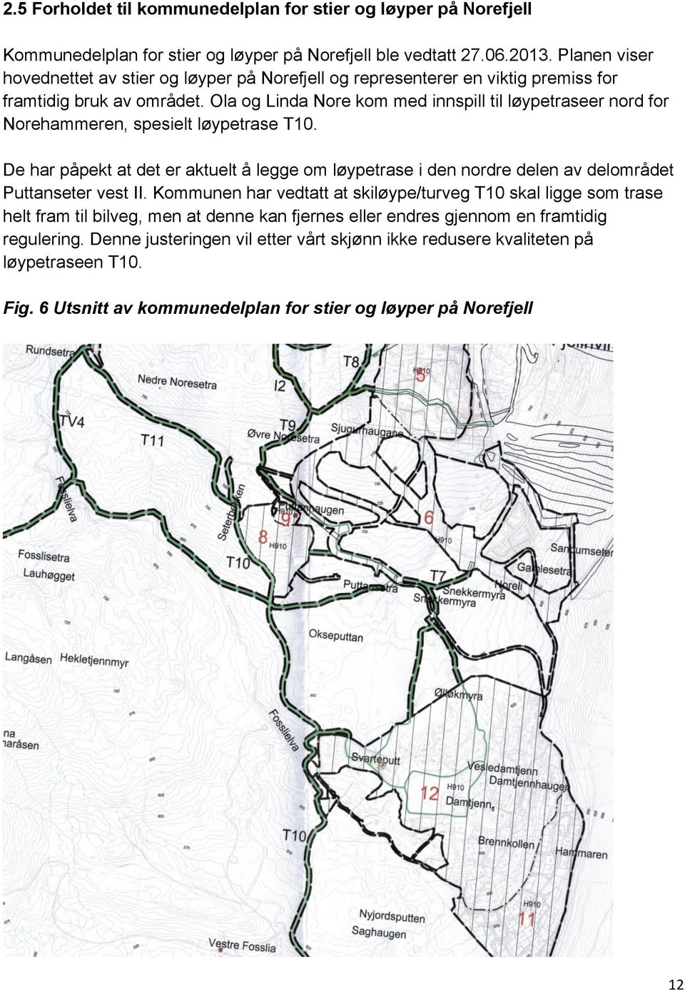 Ola og Linda Nore kom med innspill til løypetraseer nord for Norehammeren, spesielt løypetrase T10.