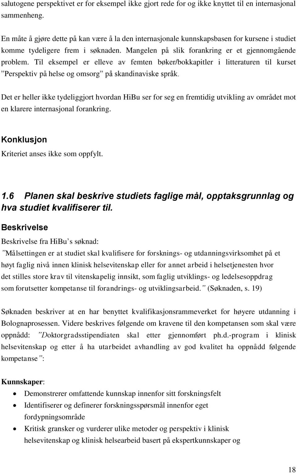 Til eksempel er elleve av femten bøker/bokkapitler i litteraturen til kurset Perspektiv på helse og omsorg på skandinaviske språk.