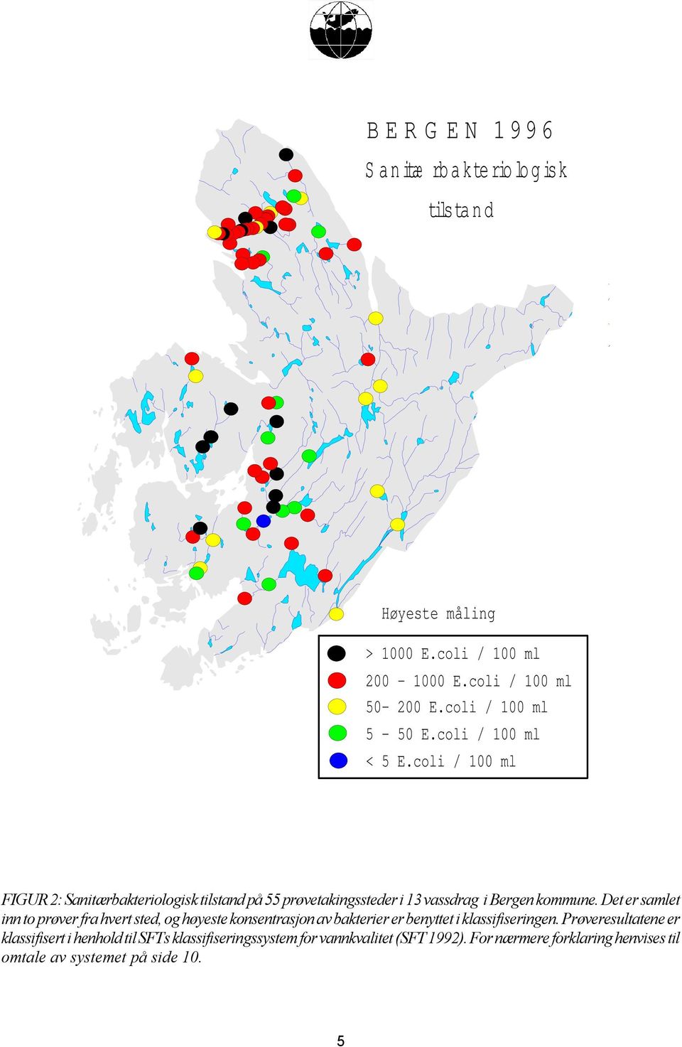 coli / 100 ml FIGUR 2: Sanitærbakteriologisk tilstand på 55 prøvetakingssteder i 13 vassdrag i Bergen kommune.