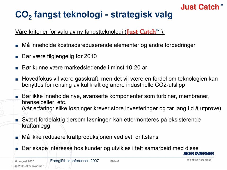 inneholde nye, avanserte komponenter som turbiner, membraner, brenselceller, etc.