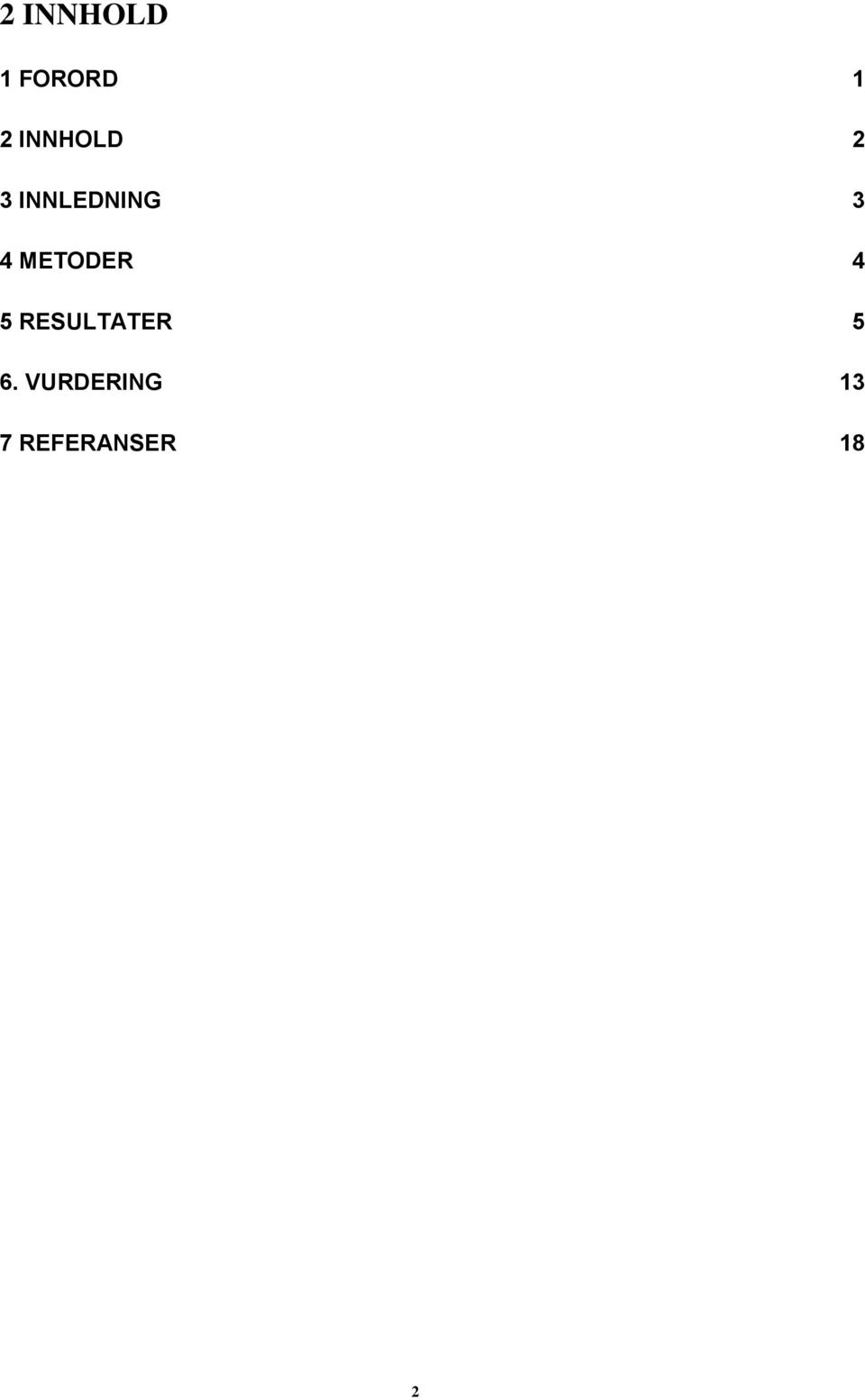 METODER 4 5 RESULTATER 5 6.