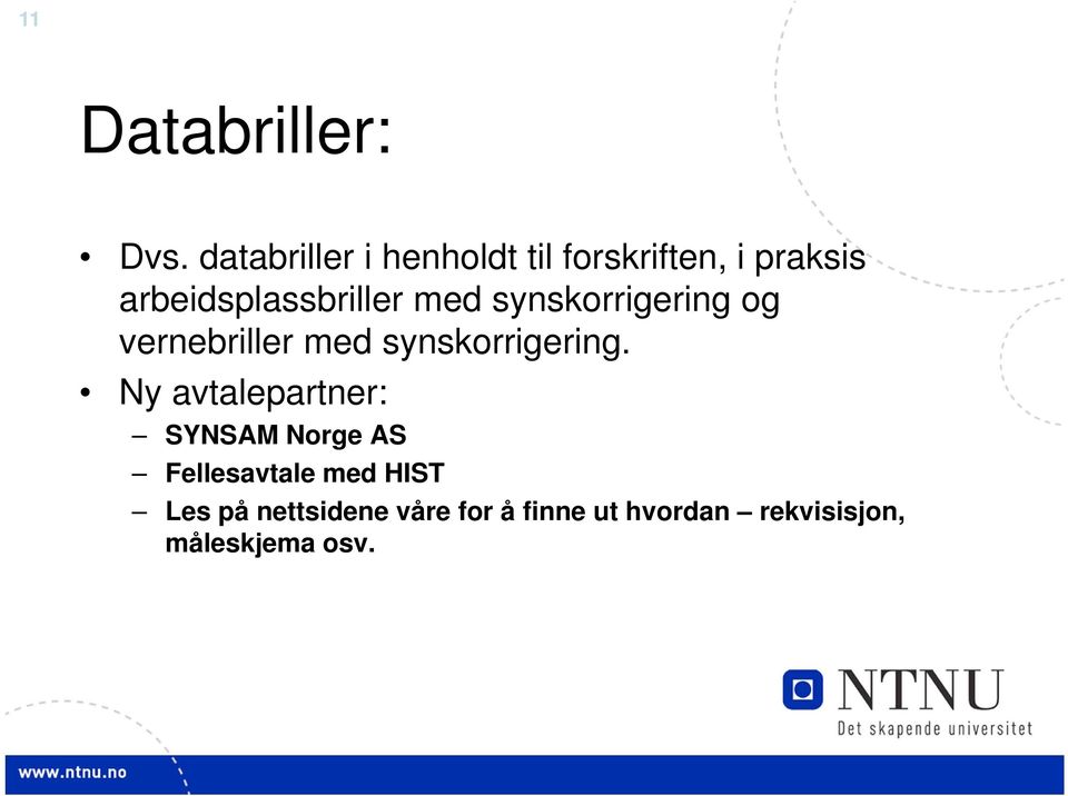 med synskorrigering og vernebriller med synskorrigering.