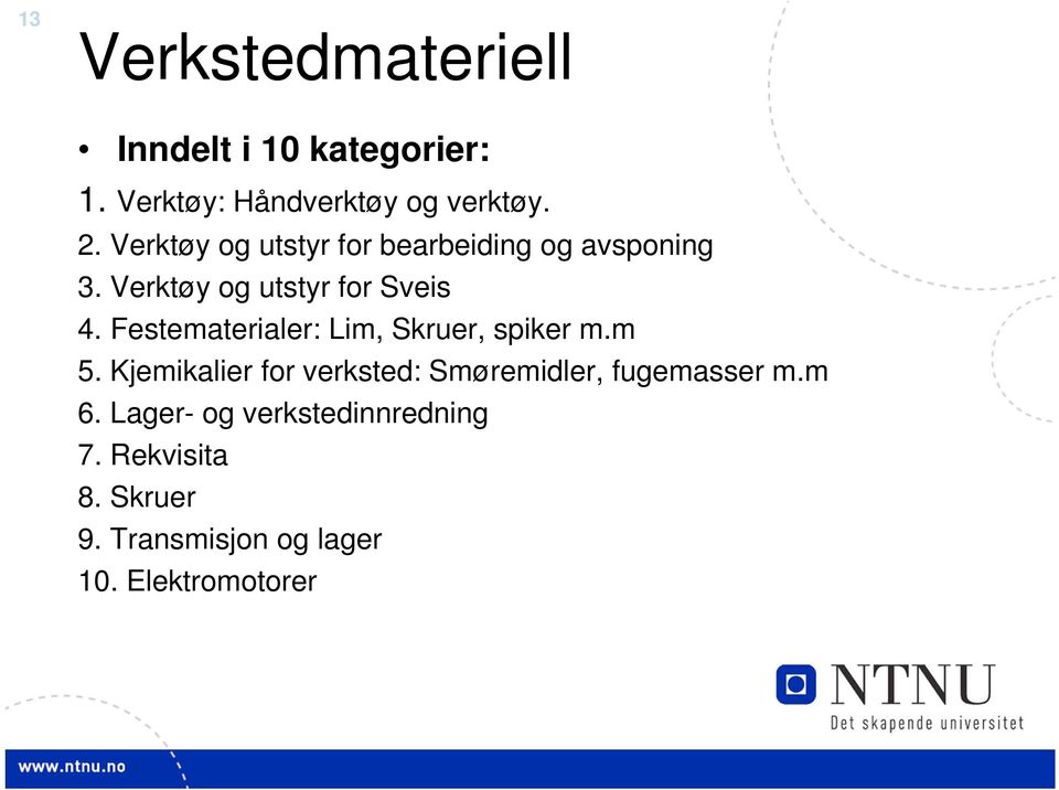 Festematerialer: Lim, Skruer, spiker m.m 5.