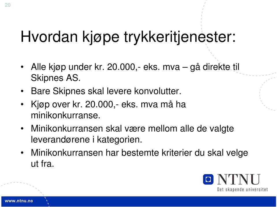 20.000,- eks. mva må ha minikonkurranse.