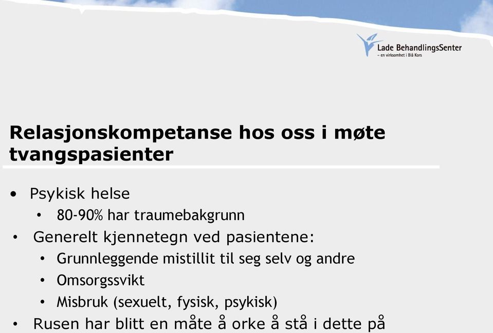 Grunnleggende mistillit til seg selv og andre Omsorgssvikt Misbruk