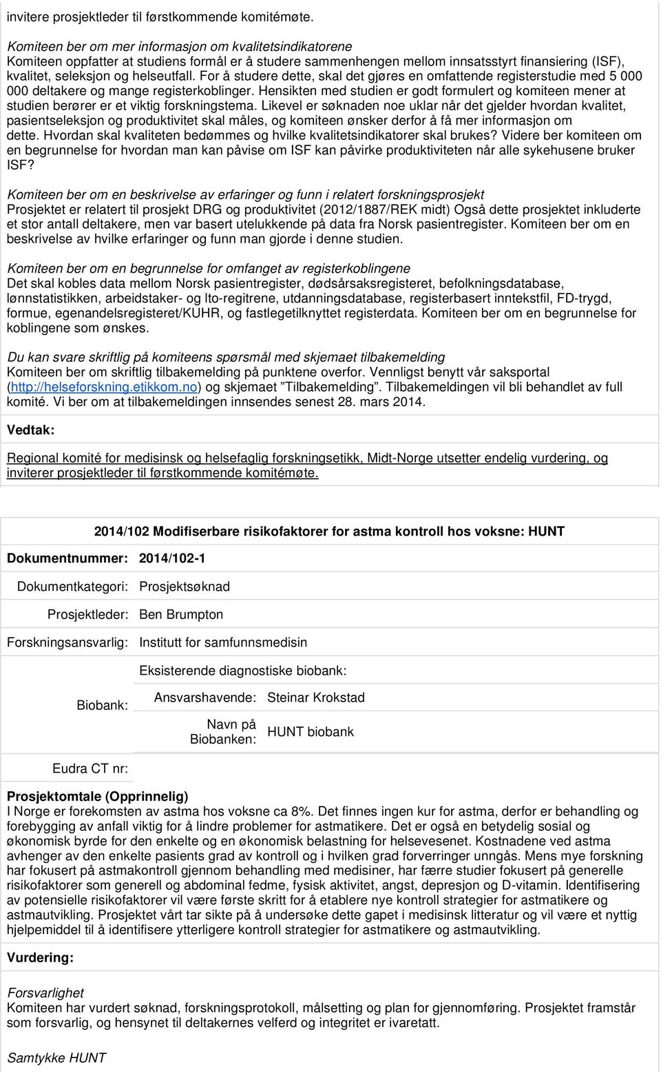 For å studere dette, skal det gjøres en omfattende registerstudie med 5 000 000 deltakere og mange registerkoblinger.