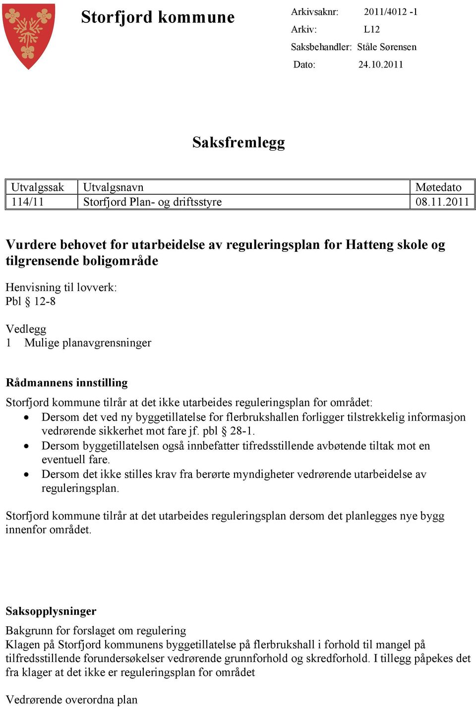 Saksfremlegg Utvalgssak Utvalgsnavn Møtedato 114