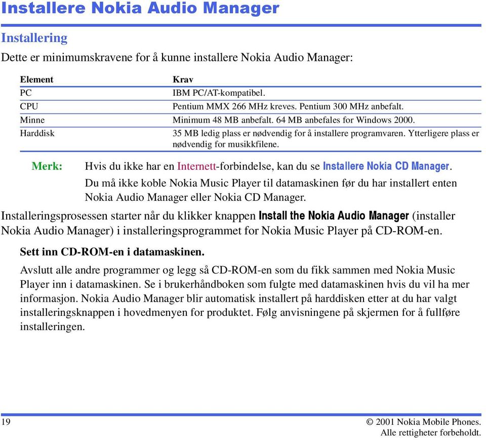 Ytterligere plass er nødvendig for musikkfilene. Merk: Hvis du ikke har en Internett-forbindelse, kan du se Installere Nokia CD Manager.