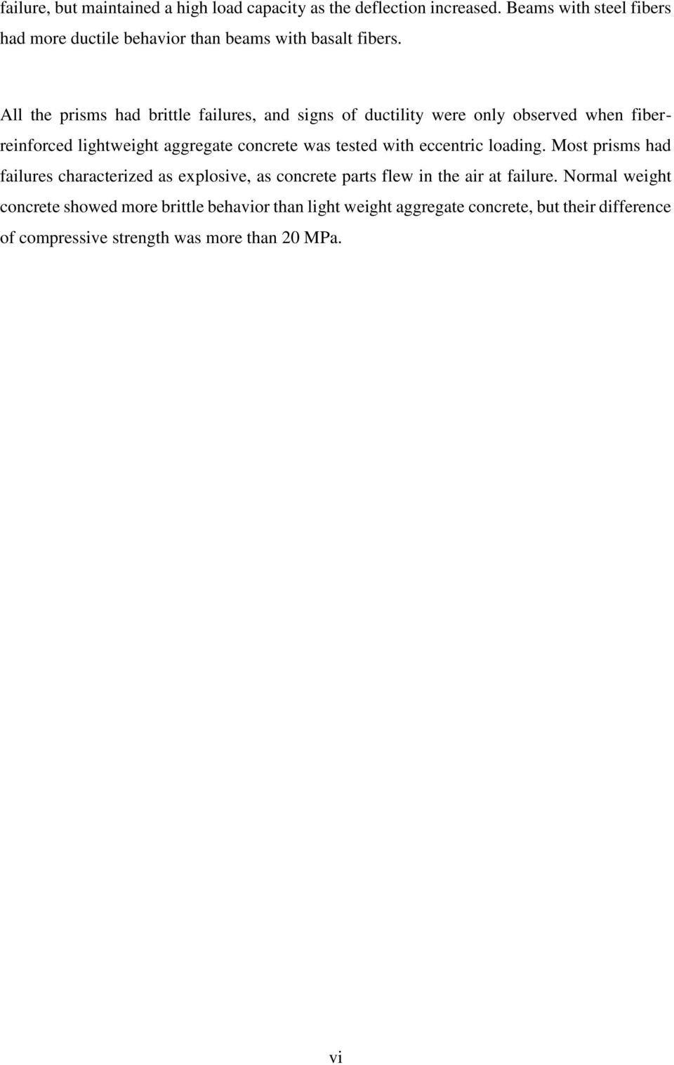 All the prisms had brittle failures, and signs of ductility were only observed when fiberreinforced lightweight aggregate concrete was tested