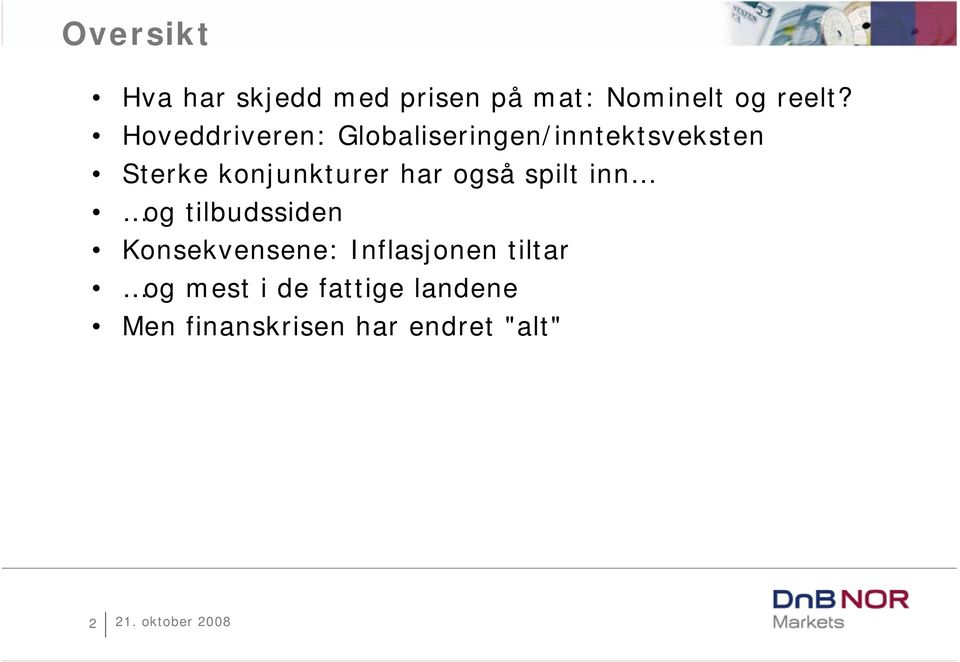 har også spilt inn og tilbudssiden Konsekvensene: Inflasjonen tiltar