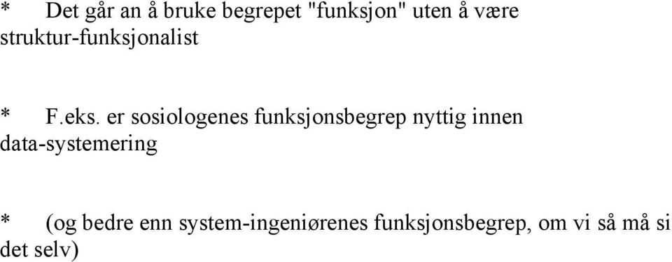 er sosiologenes funksjonsbegrep nyttig innen
