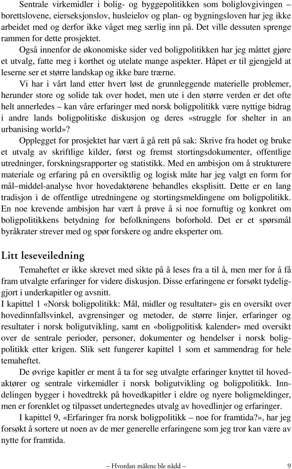 Håpet er til gjengjeld at leserne ser et større landskap og ikke bare trærne.