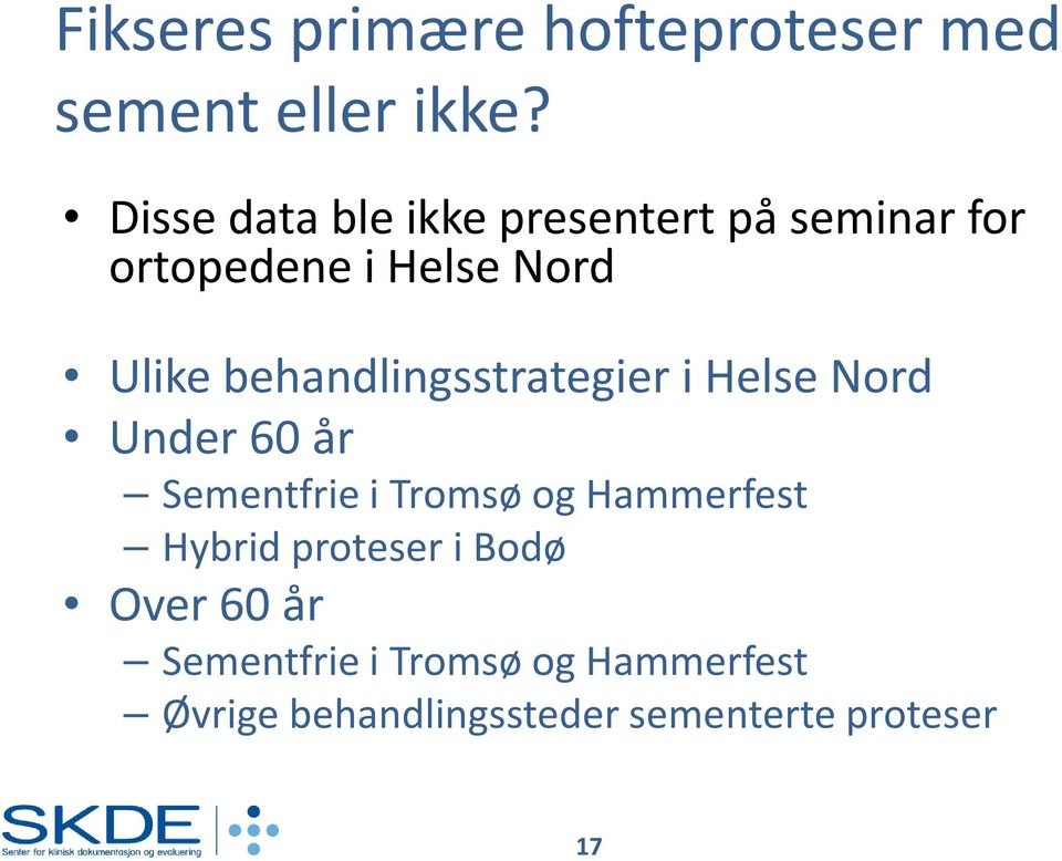 behandlingsstrategier i Helse Nord Under 60 år Sementfrie i Tromsø og Hammerfest