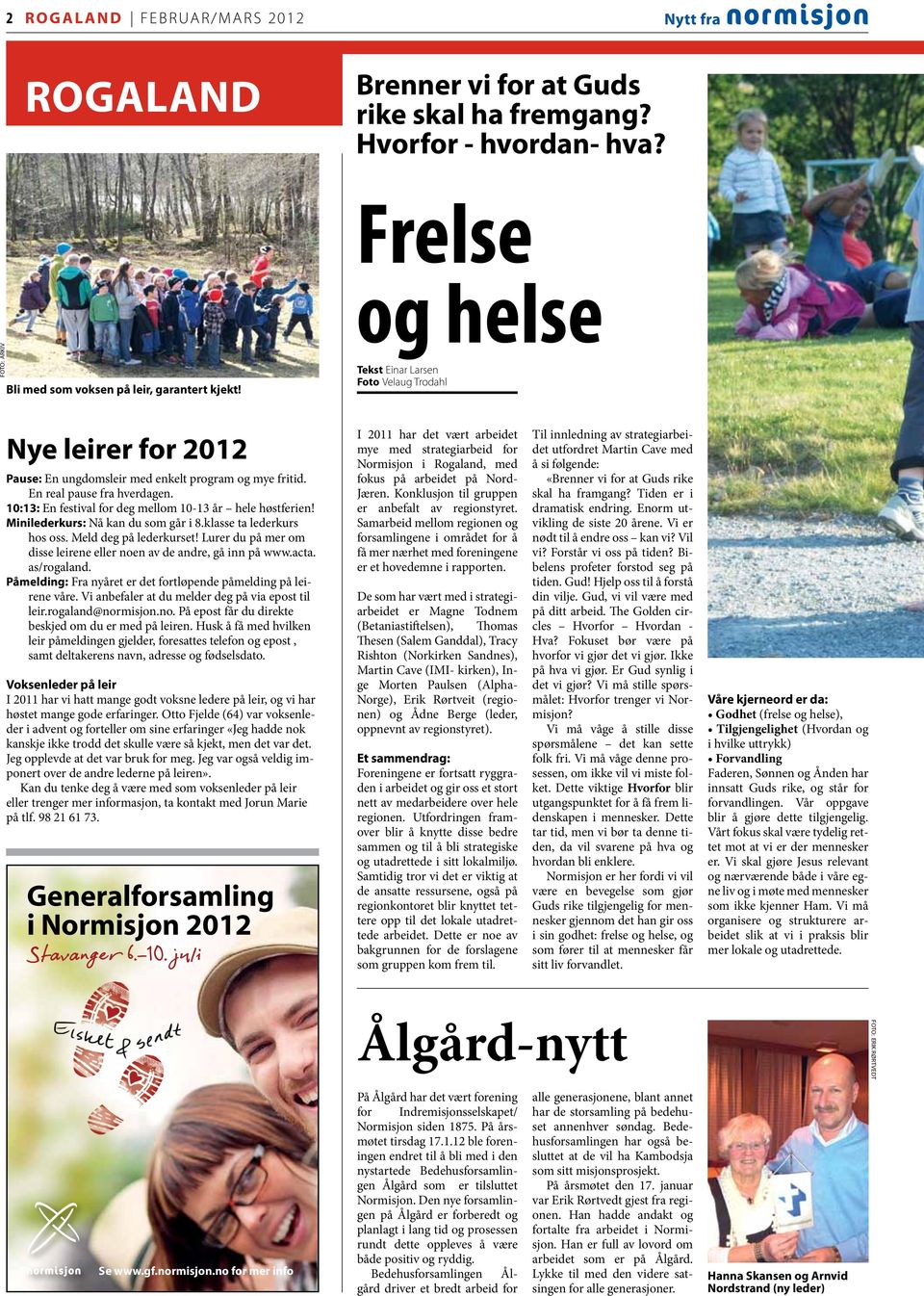 10:13: En festival for deg mellom 10-13 år hele høstferien! Minilederkurs: Nå kan du som går i 8.klasse ta lederkurs hos oss. Meld deg på lederkurset!